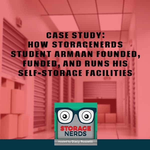 Case Study: How StorageNerds Student Armaan Founded, Funded, And Runs His Self-Storage Facilities