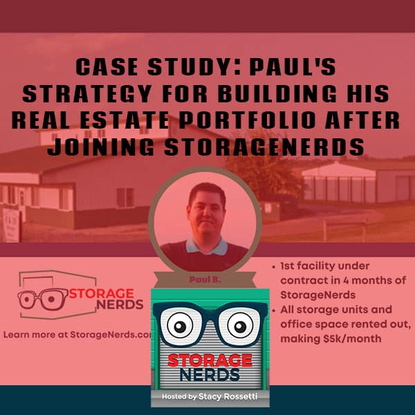 Case Study: Paul’s Strategy For Building His Real Estate Portfolio After Joining StorageNerds