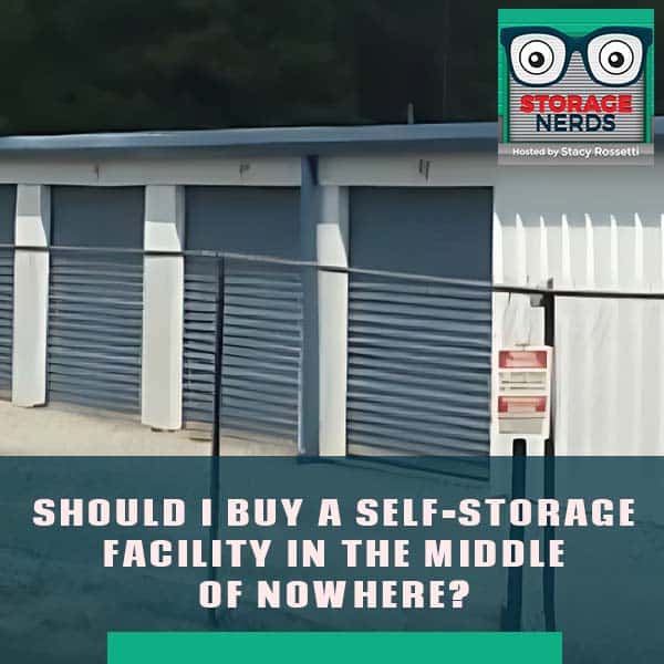 Should I Buy A Self-Storage Facility In The Middle Of Nowhere?