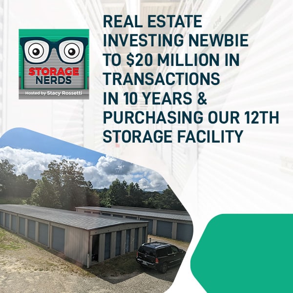Real Estate Investing Newbie To $20 Million In Transactions In 10 Years & Purchasing Our 12th Storage Facility
