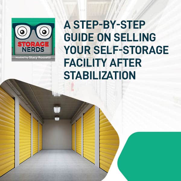 A Step-By-Step Guide On Selling Your Self-Storage Facility After Stabilization