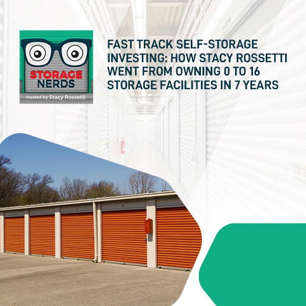 Fast Track Self-Storage Investing: How Stacy Rossetti Went From Owning 0 To 16 Storage Facilities In 7 Years