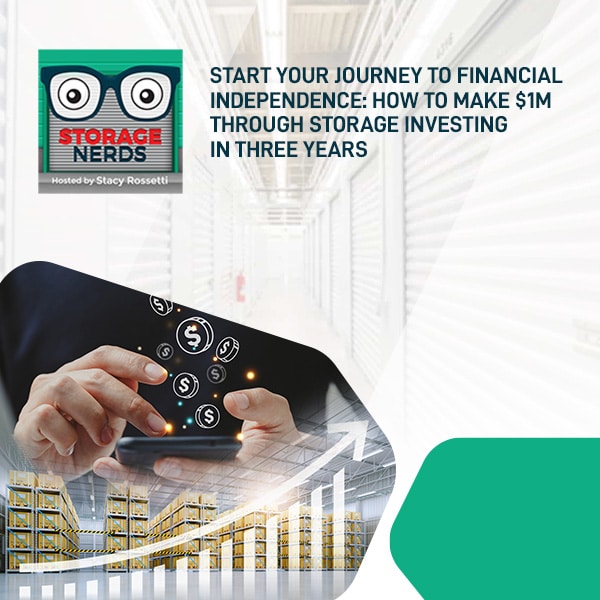 Start Your Journey To Financial Independence: How To Make $1M Through Storage Investing In Three Years