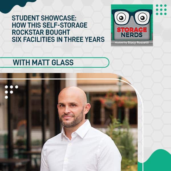 Student Showcase: How This Self-Storage Rockstar Bought Six Facilities In Three Years With Matt Glass