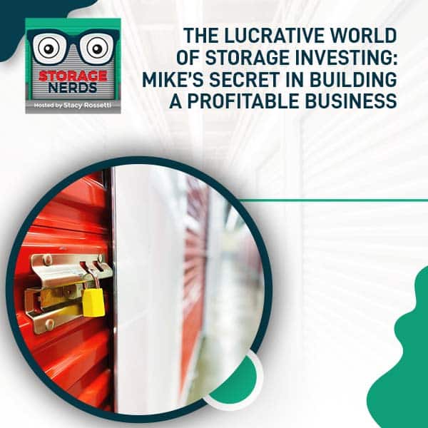 The Lucrative World of Storage Investing: Mike’s Secret In Building A Profitable Business