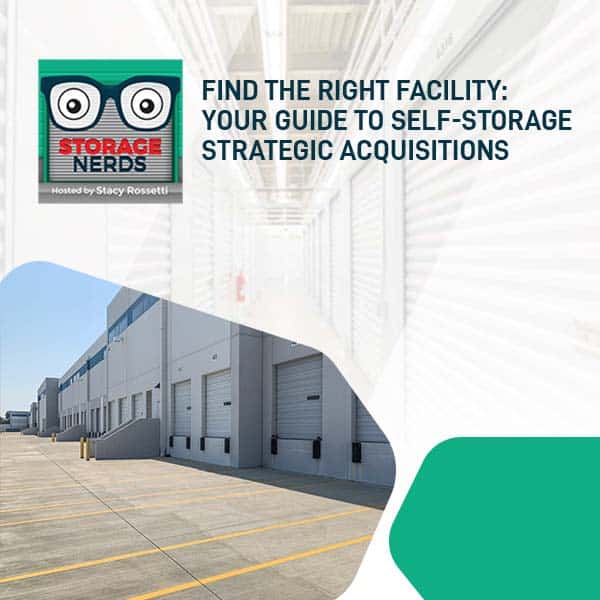 Find The Right Facility: Your Guide To Self-Storage Strategic Acquisitions